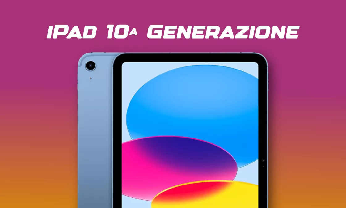 iPad 10ª Gen: prezzo Amazon A PICCO nel weekend