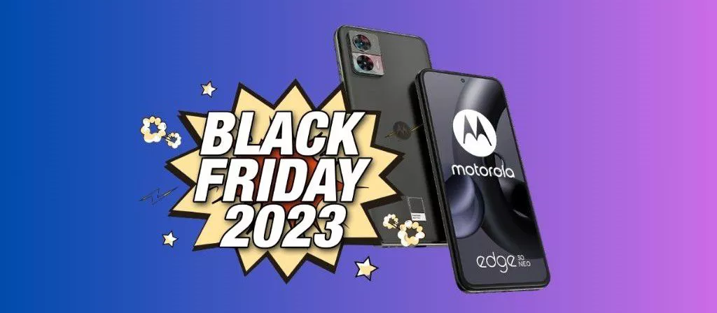 Black Friday 2023: PREZZO RIBASSATO per il Motorola edge 30 Neo!