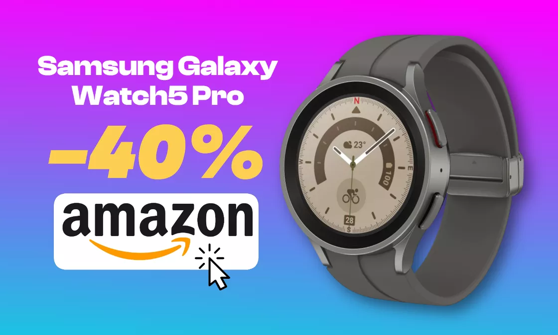 Samsung Galaxy Watch5 Pro, -40% su Amazon: errore di prezzo?