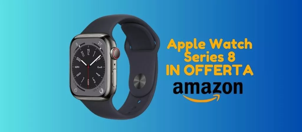 Apple Watch Series 8 IN OFFERTA su Amazon (50 euro in meno)