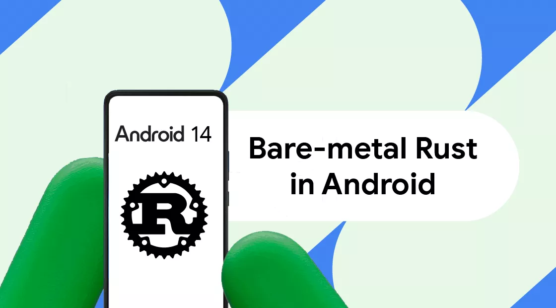 Rust bare-metal in Android: come migliora la sicurezza