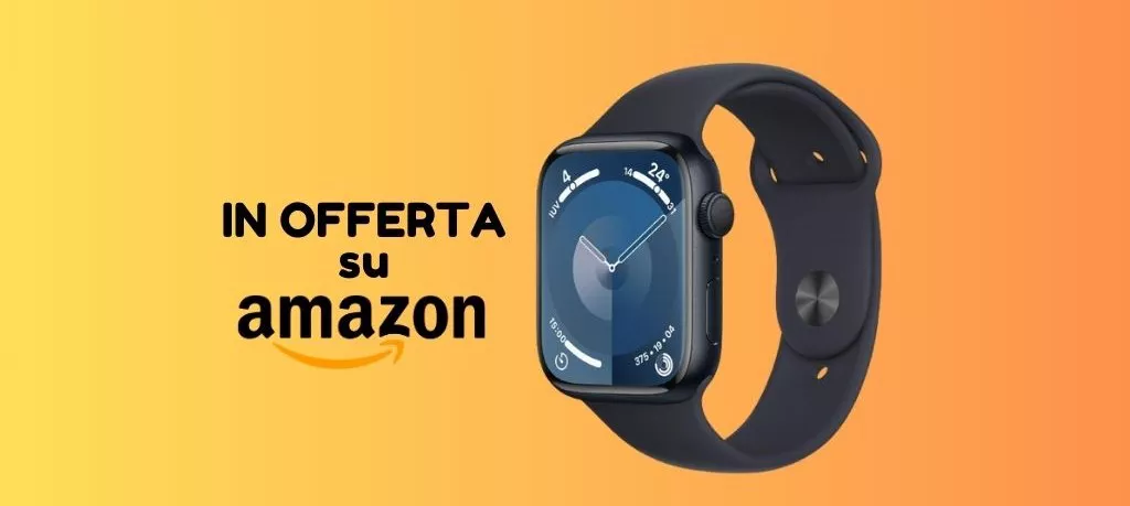 SOLO PER OGGI su Amazon: Apple Watch series 9 IN OFFERTA!