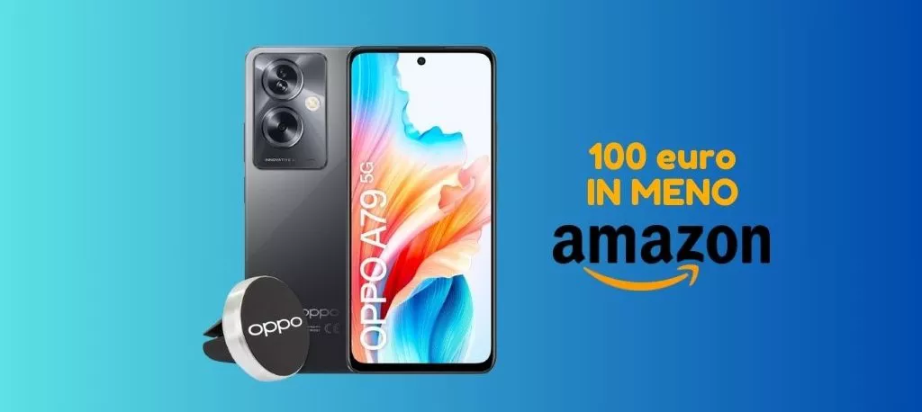 Solo su Amazon OPPO A79 ti costa 100 euro IN MENO!