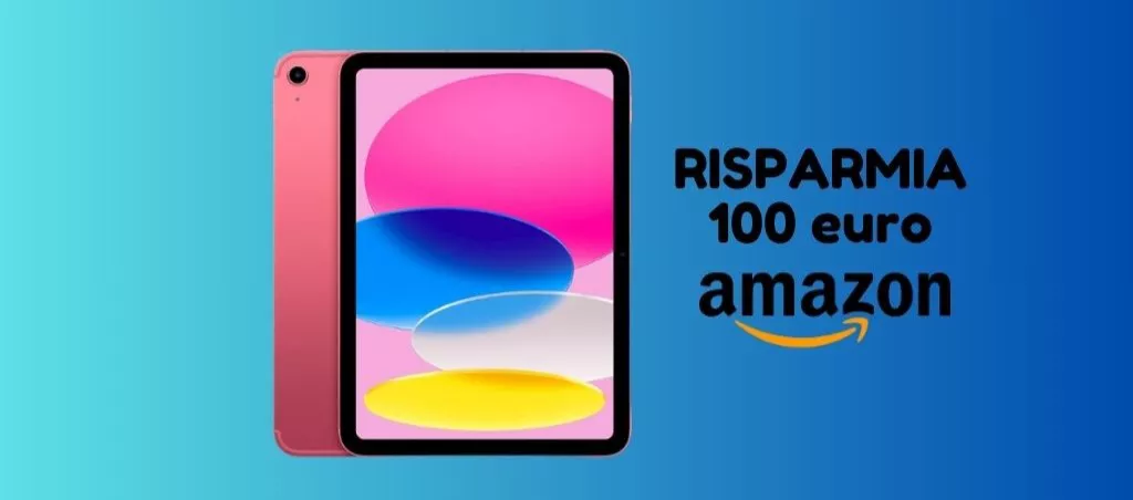 Apple iPad: su Amazon RISPARMI 100 euro, corri a prenderlo!