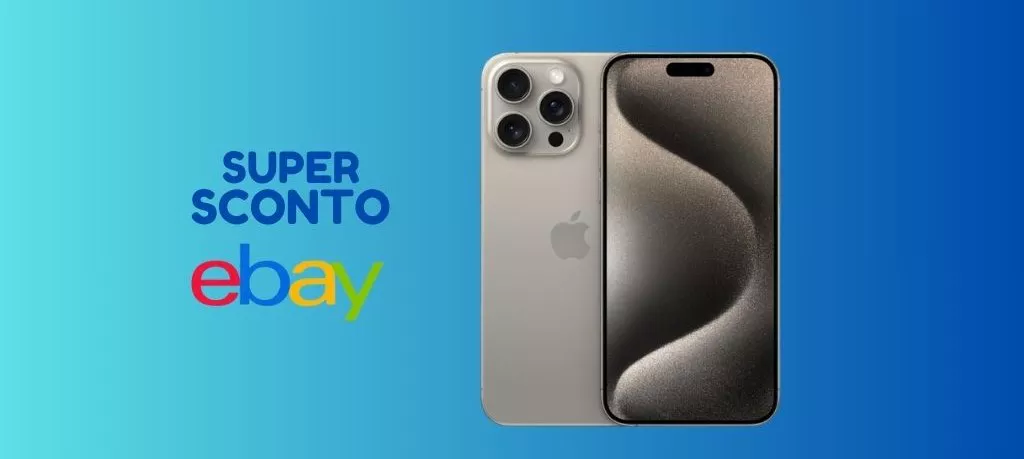 SUPER OFFERTA: iPhone 15 Pro ora su eBay a prezzo SCONTATISSIMO!