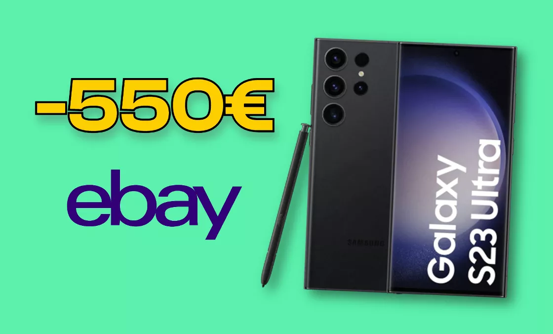 Samsung Galaxy S23 Ultra: sconto CLAMOROSO di 550€ su eBay
