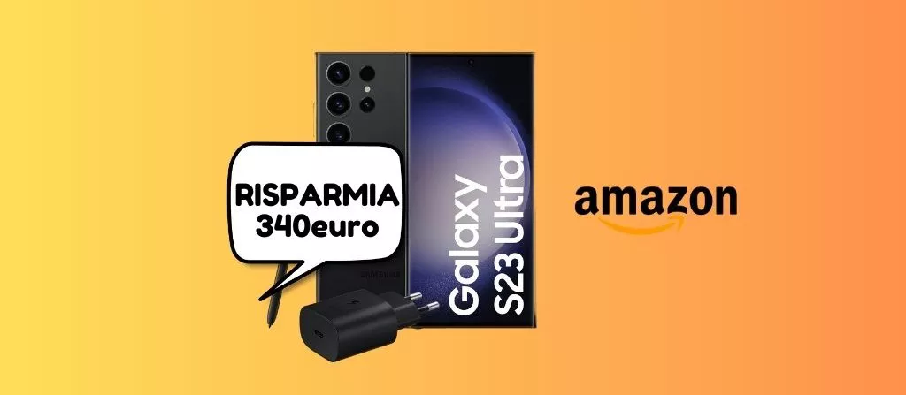 Samsung Galaxy S23 Ultra SCONTATO di ben 340 euro su Amazon!
