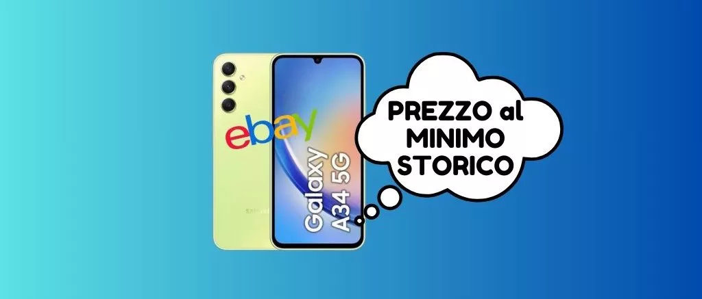 Samsung Galaxy A34: solo su eBay lo trovi al MINIMO STORICO!