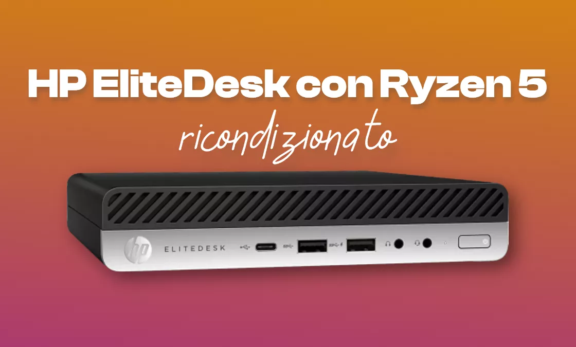 Mini PC HP EliteDesk con Ryzen 5: prezzo RIDICOLO per il ricondizionato