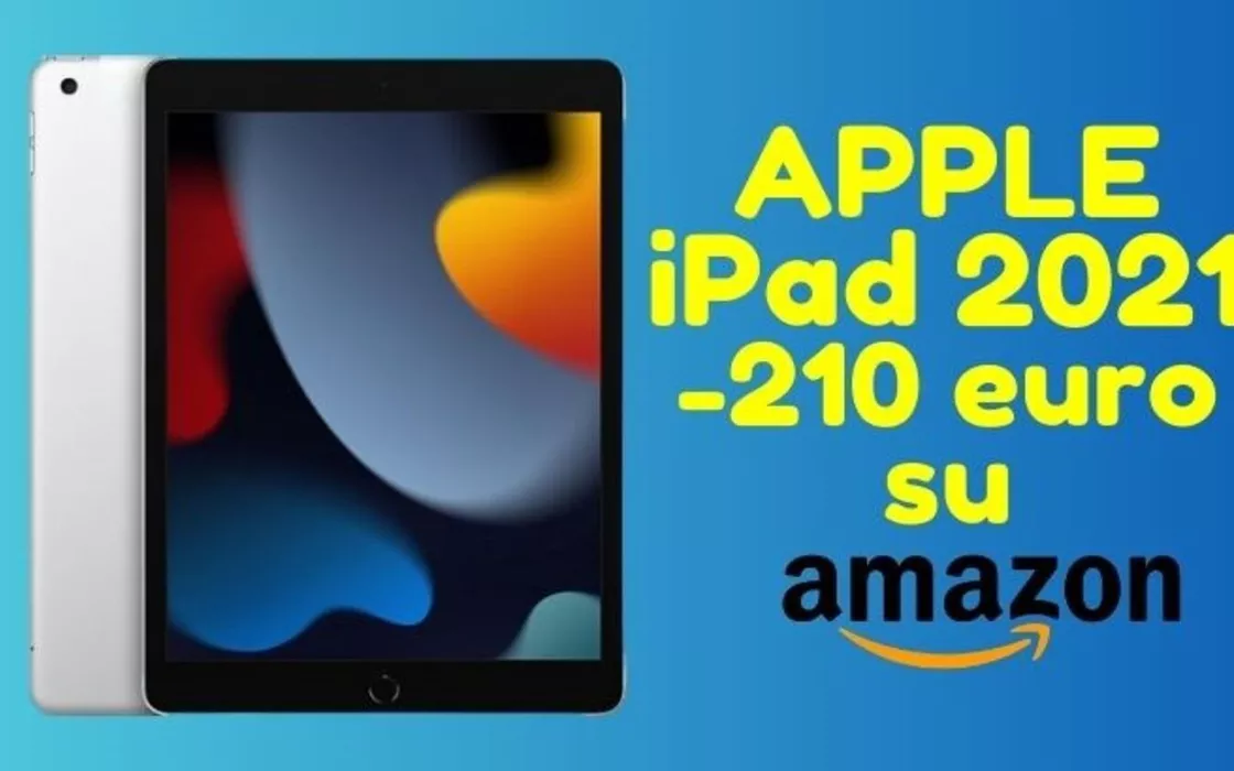 Apple iPad 2021 OGGI su Amazon SCONTATO di 210 euro