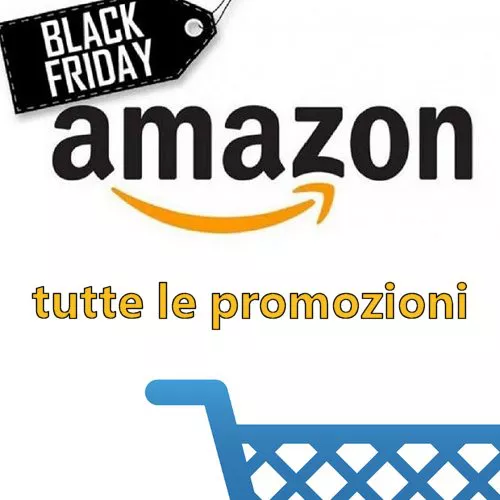 Black Friday Amazon: tutte le promozioni