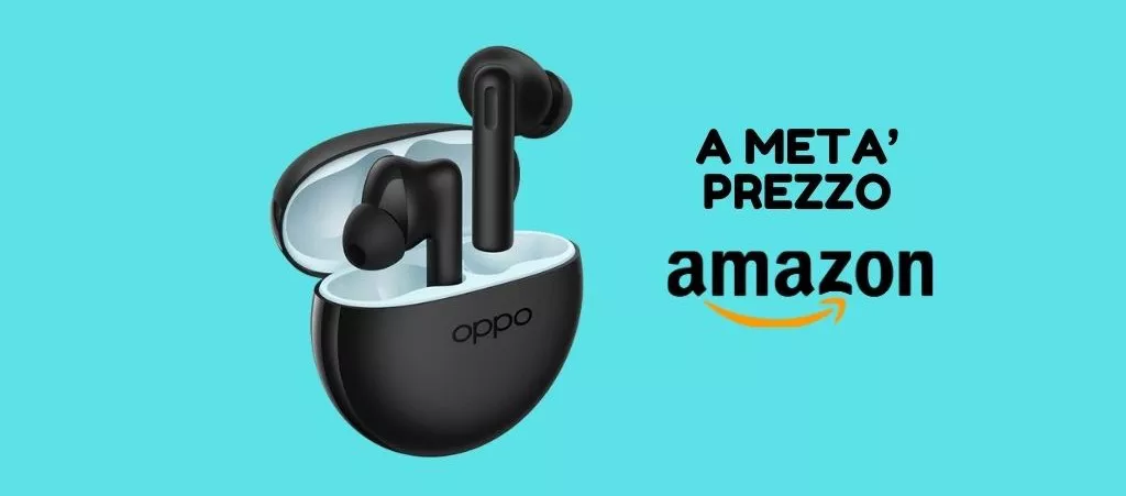 OPPO Enco Buds2, oggi su Amazon le PAGHI LA META', corri a prenderle!