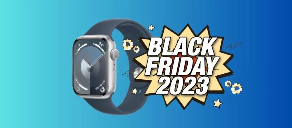 BLACK FRIDAY 2023: Apple Watch Series 9 ora IN PROMO!