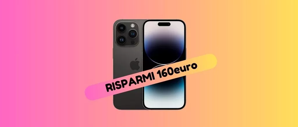 iPhone 14 Pro: su Amazon RISPARMI 160 euro, scoprilo ora!