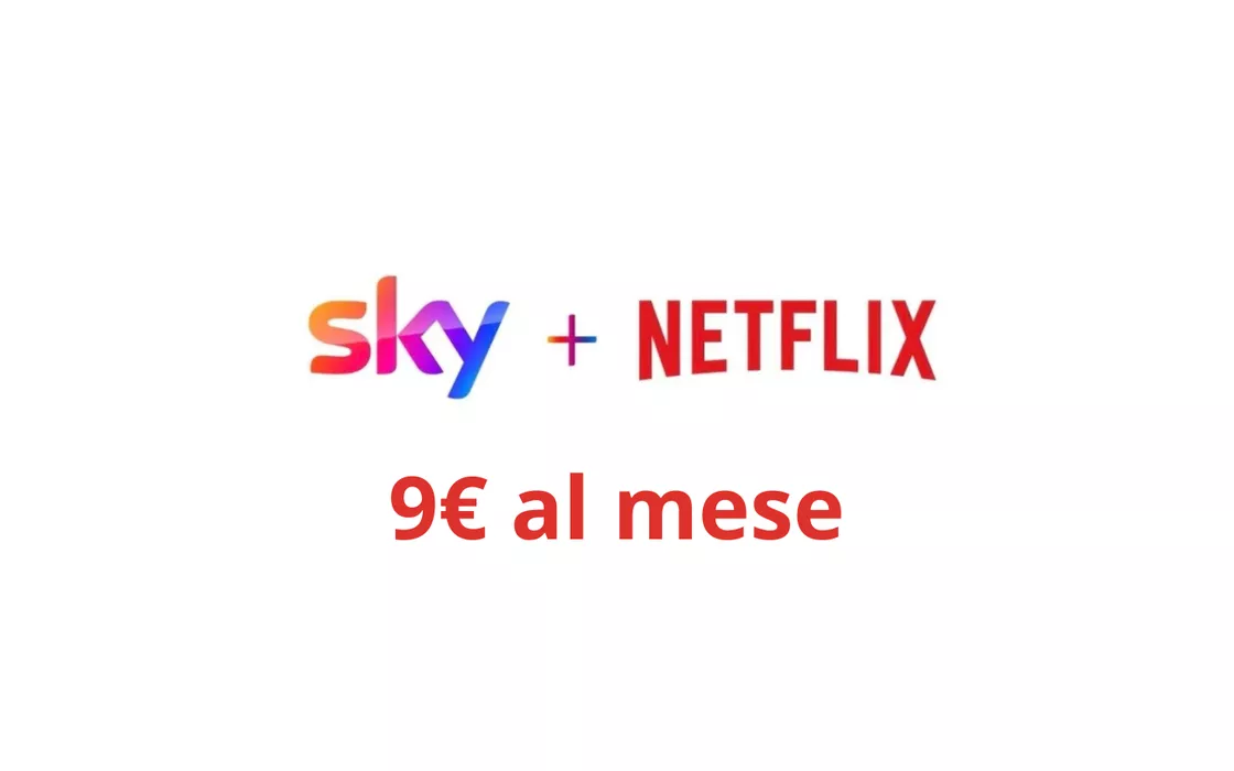 Sky + Netflix: solo 9 Euro al mese senza rinnovo automatico