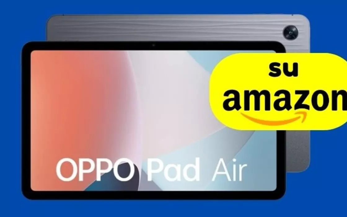 Il tablet perfetto esiste ed è lui: OPPO Pad Air. SCOPRILO su AMAZON