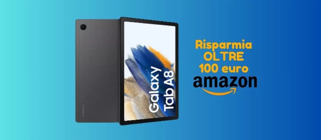 Samsung Galaxy Tab A8 SCONTATISSIMO su Amazon (risparmi 108 euro)