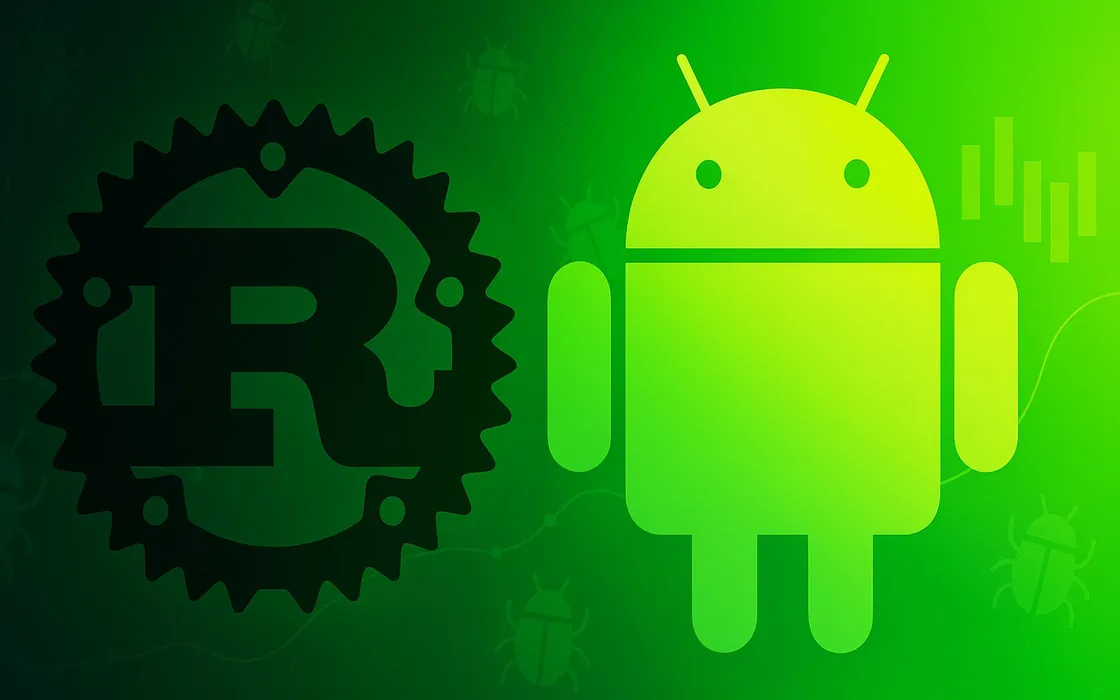 Android sceglie Rust: addio ai bug di memoria e sviluppo più rapido del 25%