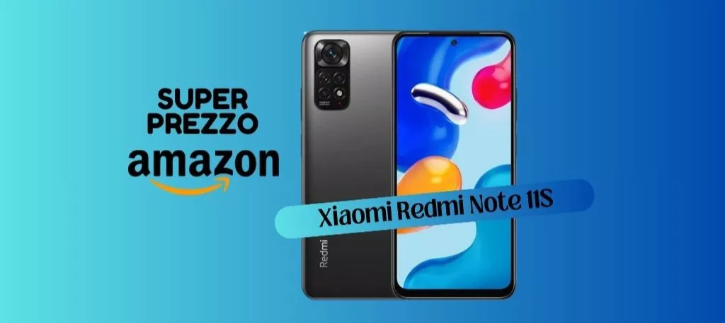 SUPER PREZZO: Xiaomi Redmi Note 11S a soli 134 euro su Amazon!