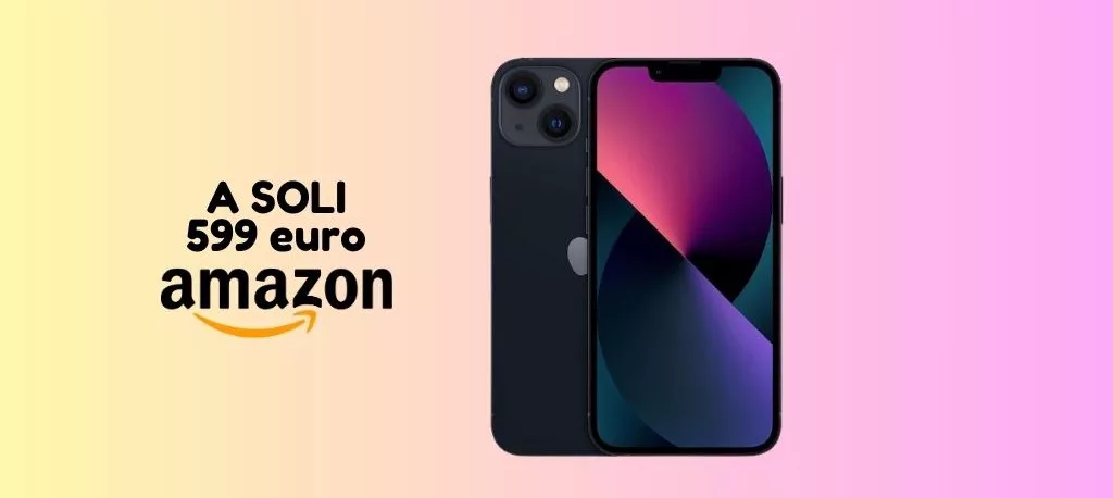 PROMO iPhone 13: su Amazon lo paghi SOLO 599 euro!