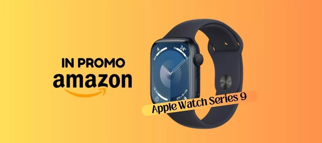 Apple Watch Series 9 oggi IN PROMO su Amazon, prendilo ora prima che termini!