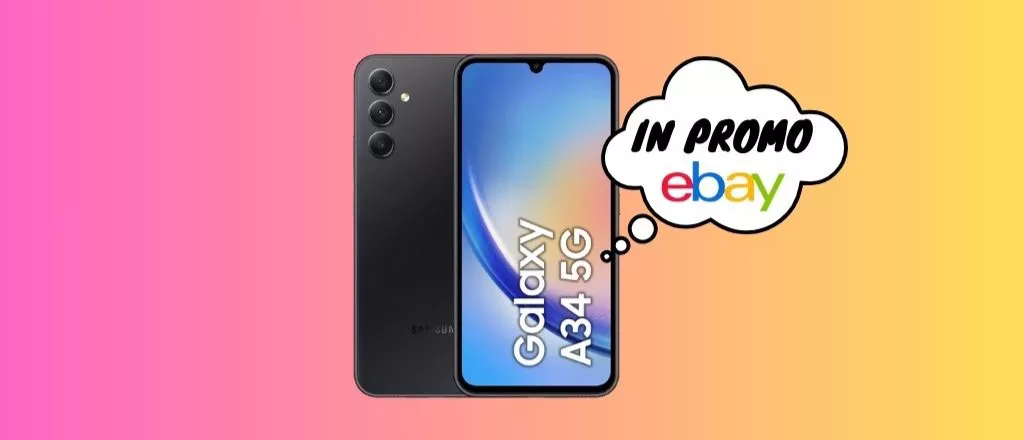 Su eBay il Samsung Galaxy A34 LO PAGHI 140 euro IN MENO, corri a scoprirlo!