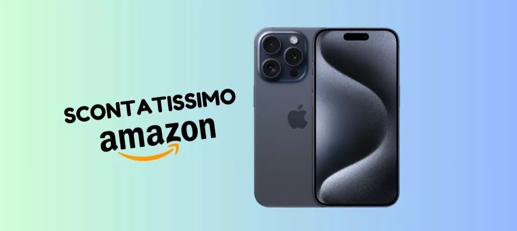 PROMO FLASH per il super iPhone 15 Pro, su Amazon a PREZZO SCONTATISSIMO!