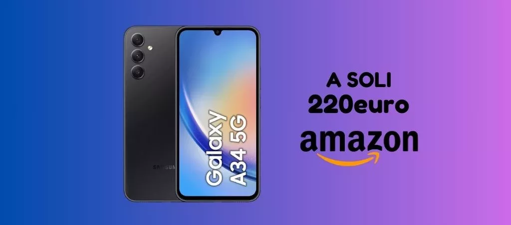 SUPER PREZZO per il Samsung Galaxy A34 (solo 220 euro su Amazon)