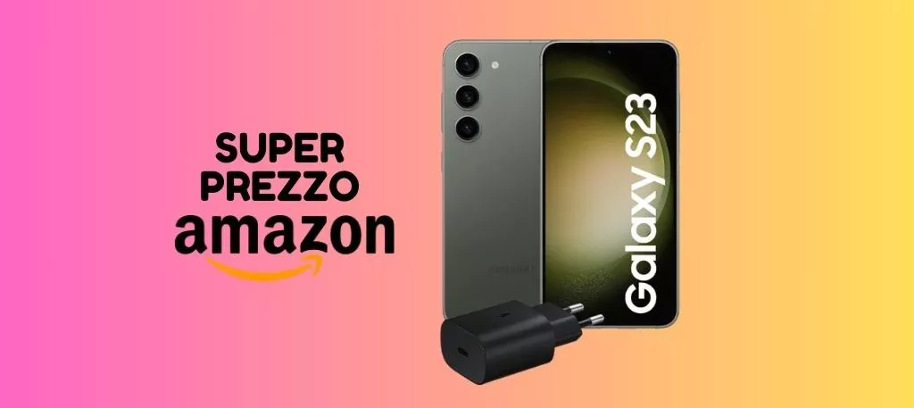 RISPARMIA 310 euro e prendi su Amazon il SUPER Samsung Galaxy S23!