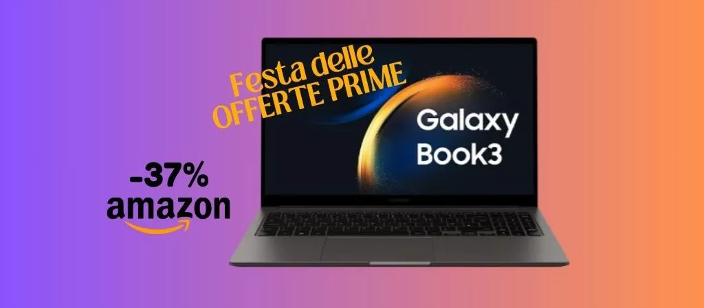 PREZZO BOMBA per il Galaxy Book3, con la Festa delle Offerte Prime RISPARMI 350 euro!