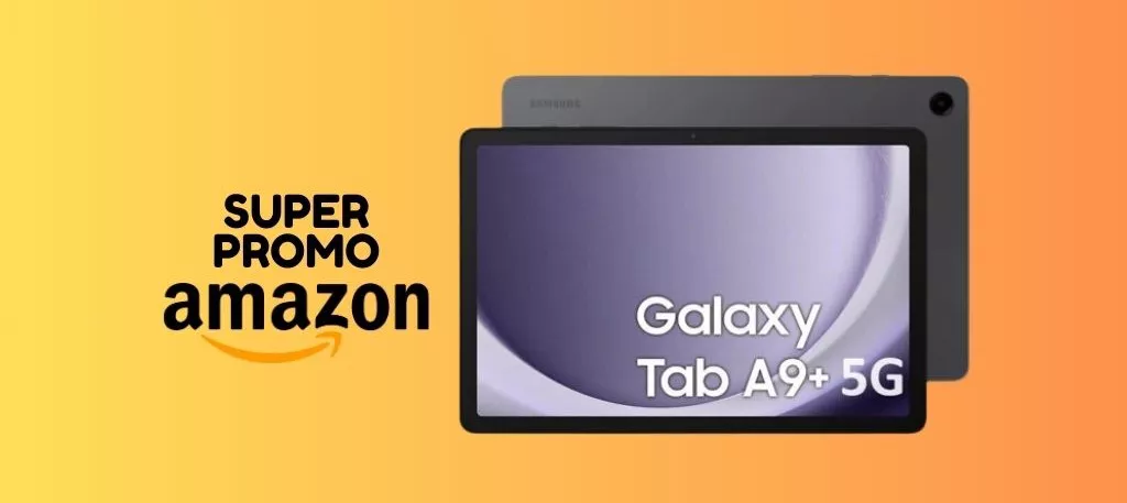 Samsung Galaxy Tab A9+: ultimi pezzi in SUPER PROMO su Amazon!