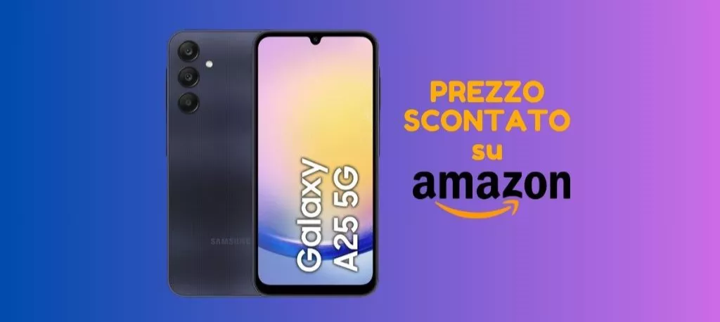 Samsung Galaxy A25 adesso IN PROMO su Amazon!