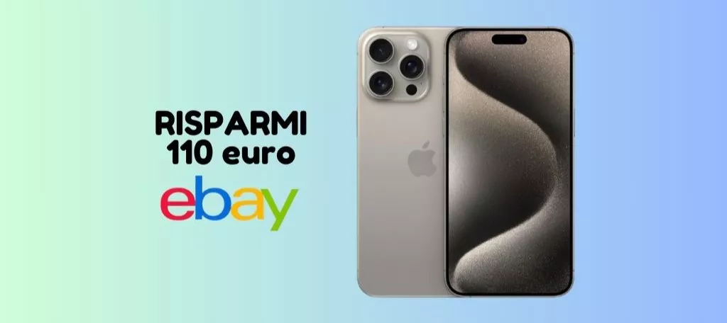 Apple iPhone 15 Pro: su eBay RISPARMI 110 euro, approfittane subito!