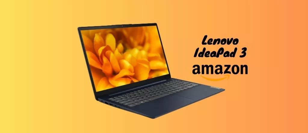 Notebook Lenovo IdeaPad 3: PREZZO SCONTATISSIMO su Amazon!