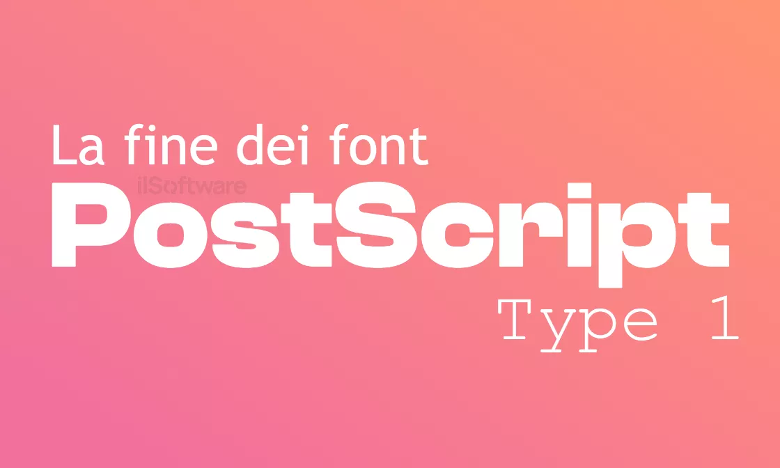 Adobe e Microsoft, fine del supporto dei font PostScript Type 1
