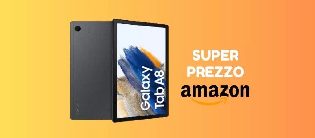 PREZZO SCONTATO per il Samsung Galaxy Tab A8 adesso su Amazon!