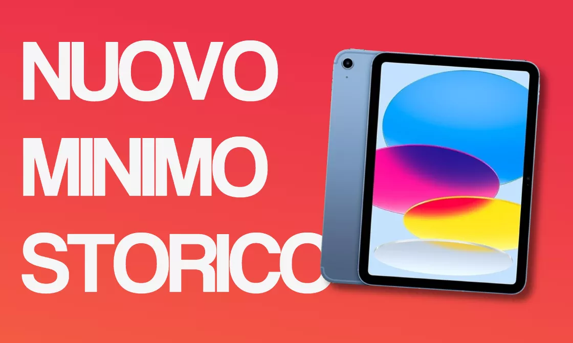 iPad 10ª Gen, il nuovo MINIMO è CLAMOROSO: solo 362€