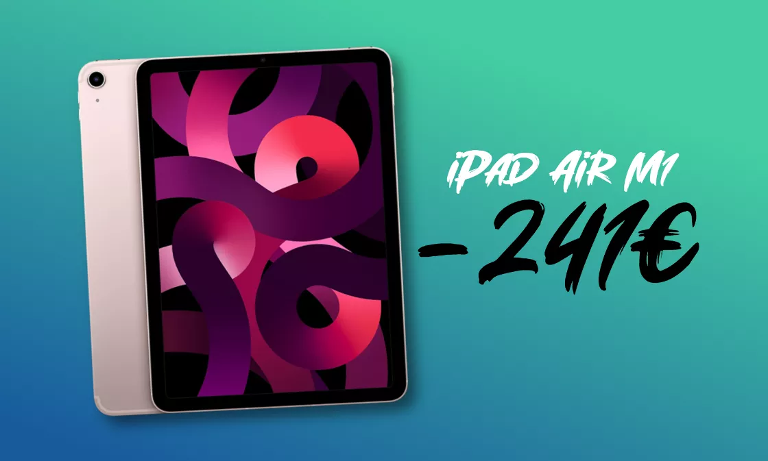 iPad Air M1 Wi-Fi e Cellular: sconto SPAZIALE di 241€ su Amazon