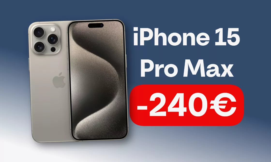 iPhone 15 Pro Max 256GB: sconto DA FAVOLA di 240€
