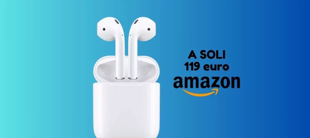 Apple AirPods a SOLI 119 euro ora su Amazon, approfittane subito ne restano pochi pezzi!