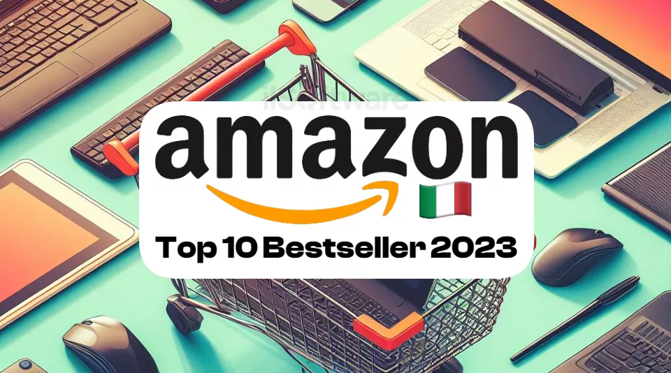 Amazon Italia: la Top 10 degli articoli bestseller del 2023