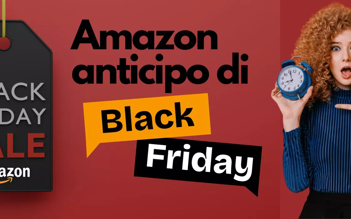 Amazon anticipo di BLACK FRIDAY: 10 prodotti da mettere già oggi nel carrello