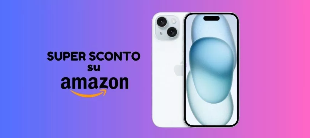 SUPER SCONTO Amazon per iPhone 15, RISPARMI 160 euro!