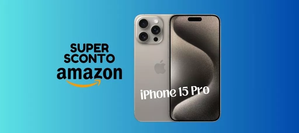 TUO A PREZZO OTTIMO: iPhone 15 Pro scontato di 170 euro su Amazon!