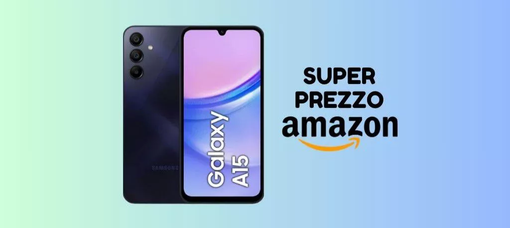 Samsung Galaxy A15 a PREZZO RIDICOLO oggi su Amazon!