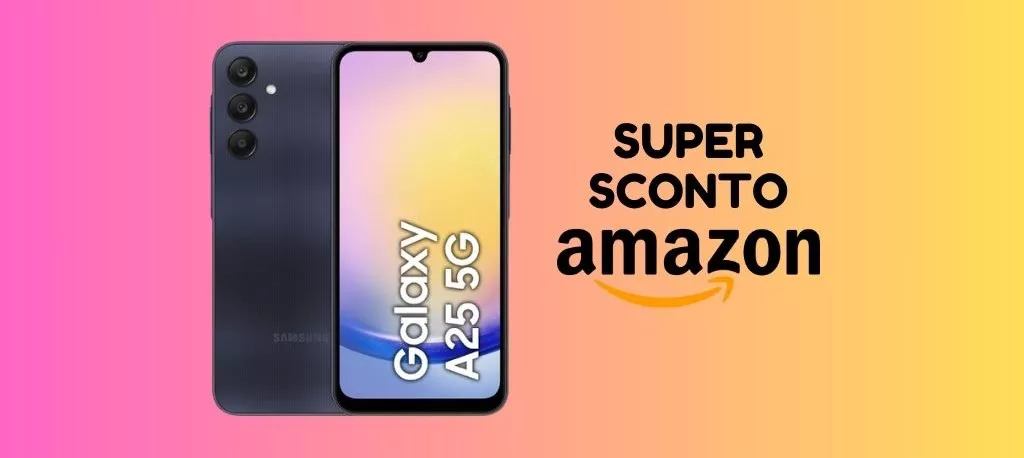 SUPER OCCASIONE: Samsung Galaxy A25 a prezzo minuscolo su Amazon, solo 205 euro!
