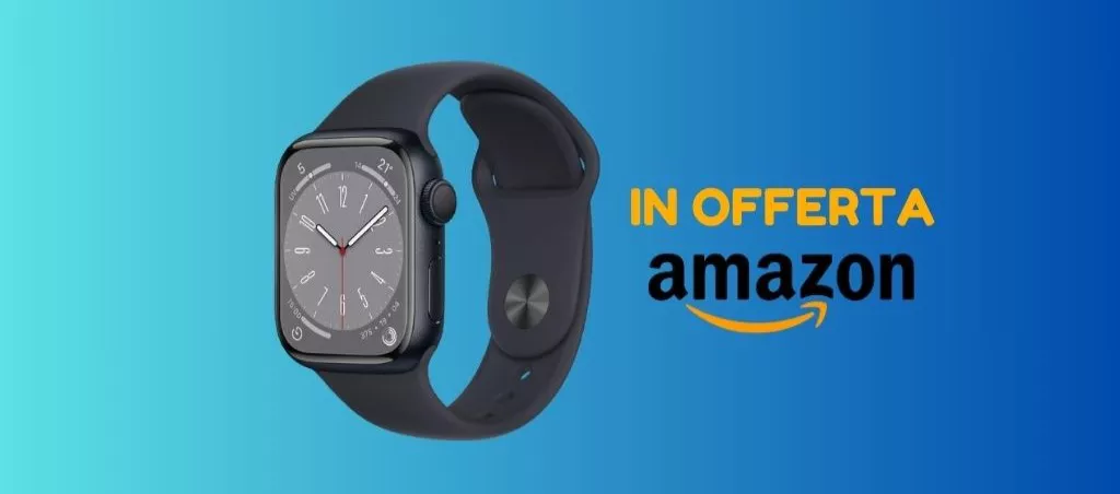 OFFERTA: Apple Watch Series 8 è SCONTATO su Amazon!