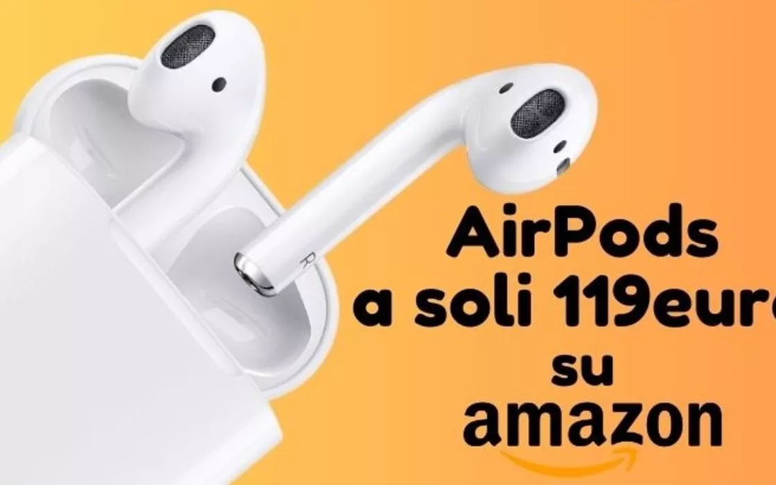 OFFERTISSIMA: Apple AirPods su Amazon A SOLI 119 euro