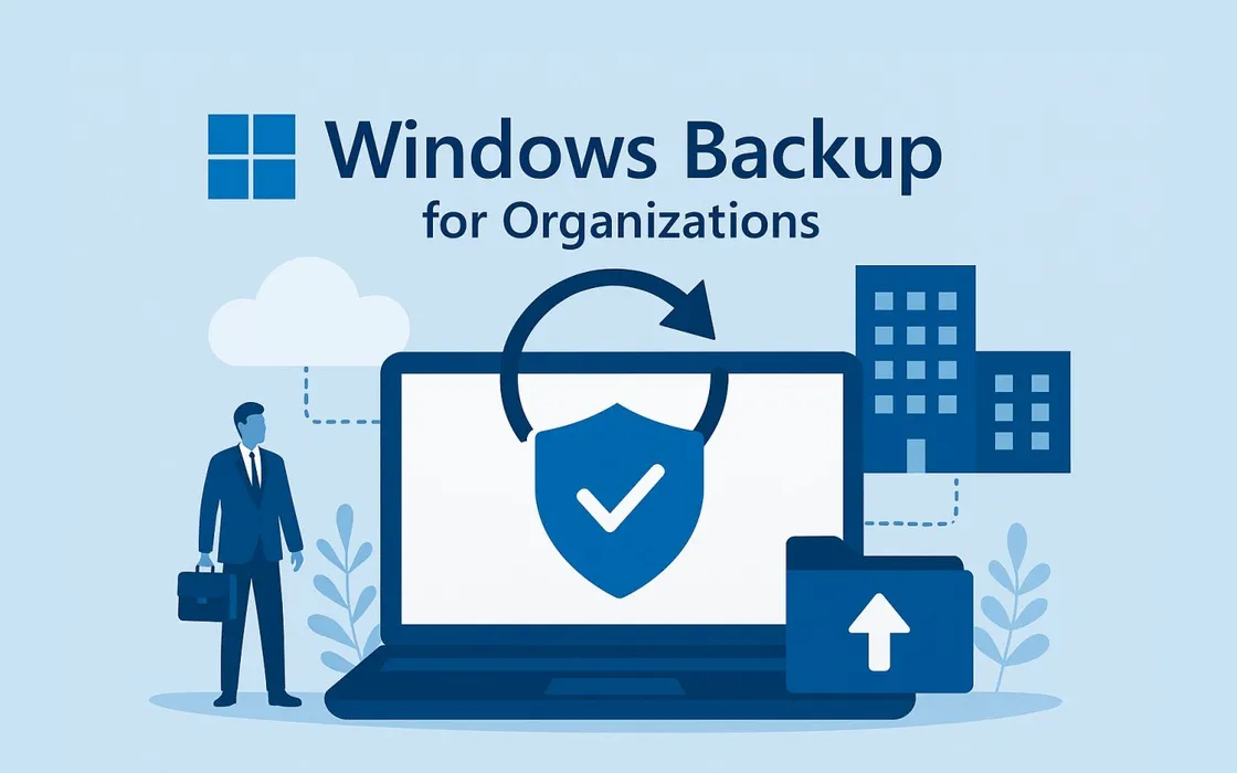 Windows Backup for Organizations: cos'è il nuovo strumento per il backup e la migrazione su Windows 11