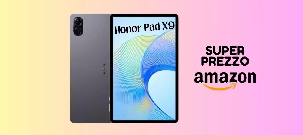 Tablet SPETTACOLARE: Honor Pad X9 ora a PREZZO SUPER su Amazon!